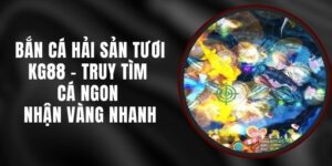 Bắn Cá Hải Sản Tươi KG88 - Truy Tìm Cá Ngon Nhận Vàng Nhanh