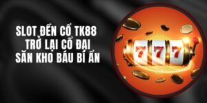 Slot Đền Cổ TK88 - Trở Lại Cổ Đại Săn Kho Báu Bí Ẩn